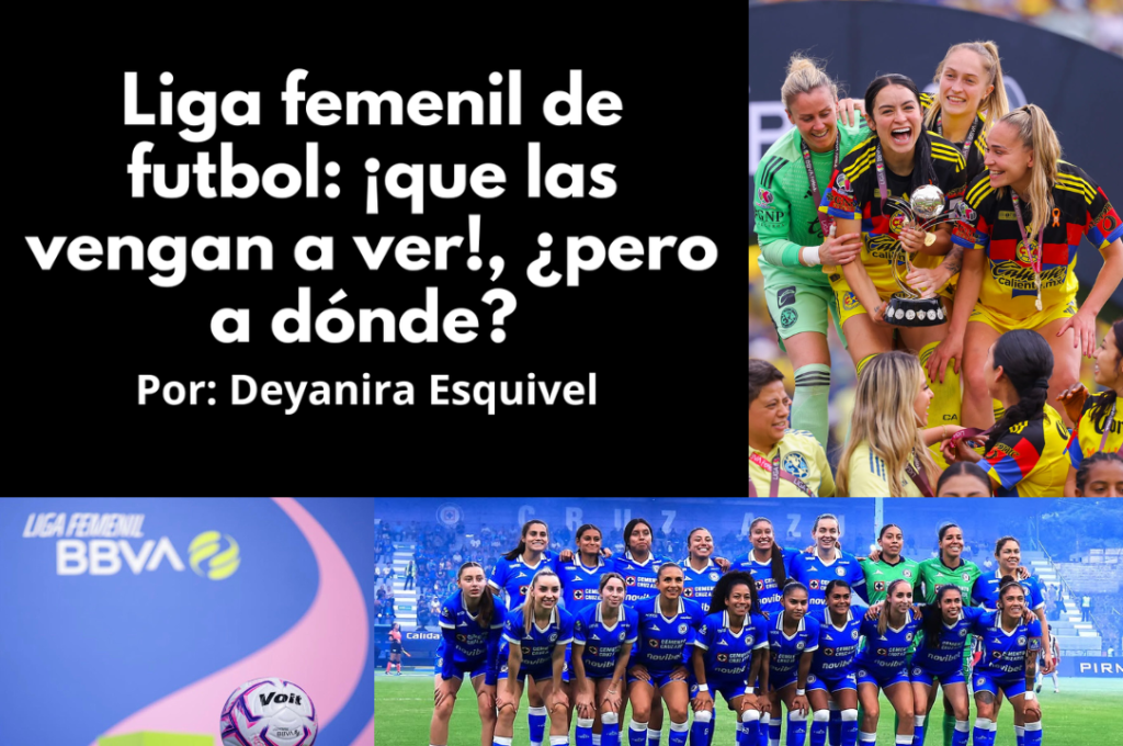 Liga femenil de futbol: ¡que las vengan a ver!, ¿pero a dónde? 